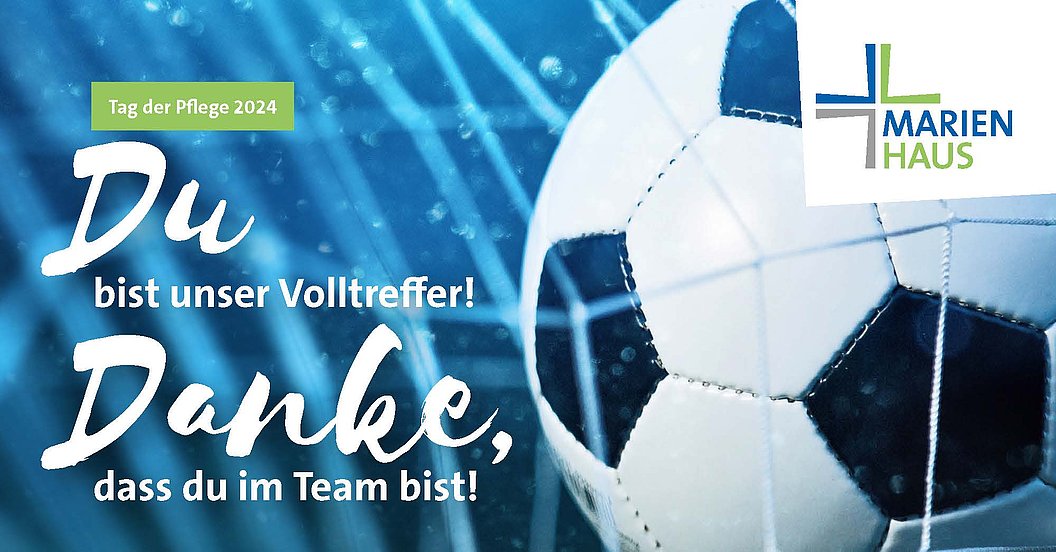 Fußball im Netz vor blauem Hintergrund, Text 'Tag der Pflege 2024 Du bist unser Volltreffer! Danke, dass du im Team bist!', Logo Marien Haus rechts oben